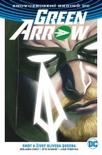 Green Arrow 1 - Smrt a život Olivera Queena - Benjamin Percy, Otto Schmidt, ...