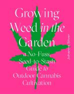Growing Weed in the Garden: A No-Fuss, Seed-to-Stash Guide to Outdoor Cannabis Cultivation - Silver