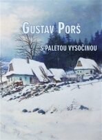 Gustav Porš, s paletou Vysočinou - Pavel Šmidrkal, ...