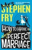 How to Have an Almost Perfect Marriage - Stephen Mrs Fry