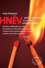 Hněv proč se hněváme a co s tím můžeme udělat - Gary Chapman