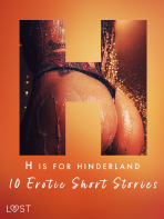 H is for Hinterland - 10 Erotic Short Stories - Julie Jones, Sara Agnès L., ...