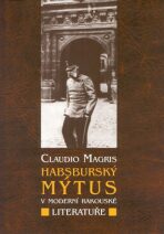 Habsburský mýtus v moderní rakouské literatuře - Claudio Magris
