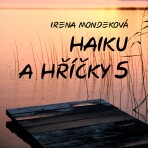 Haiku a hříčky 5 - Irena Mondeková