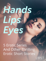 Hands, Lips, Eyes: 5 Erotic Series And Other Thrilling Erotic Short Stories - LUST authors