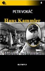 Hans Kammler. Hitlerův technokrat - Petr Vokáč