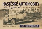 Hasičské automobily na Vysočině (první polovina 20. století) - Karel Černý,Ivo Havlík