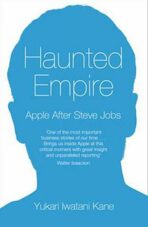 Haunted Empire - Apple After Steve Jobs - Yukari Iwatani Kane