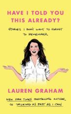 Have I Told You This Already? - Lauren Graham