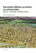 Havelské Město pražské ve středověku - Martin Musílek