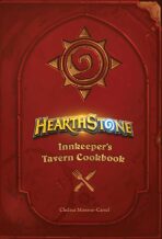 Hearthstone: Innkeeper´s Tavern Cookbook - Chelsea Monroe-Cassel