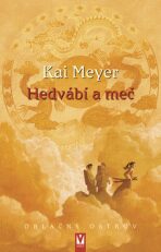 Hedvábí a meč - Kai Meyer