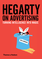 Hegarty on Advertising: Turning Intelligence into Magic - Hegarty
