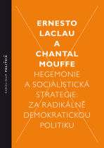 Hegemonie a socialistická strategie - Ernesto Laclau,Chantal Mouffe