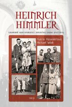Heinrich Himmler - Soukromá korespondence masového vraha (1927-1945) - Katrin Himmlerová, ...