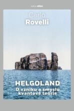 Helgoland - O vzniku a smyslu kvantové teorie - Carlo Rovelli