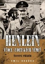Henlein: Vůdce sudetských němců - Životní příběh - Emil Hruška, ...