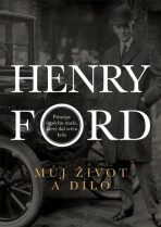 Henry Ford - Můj život a dílo - Henry Ford