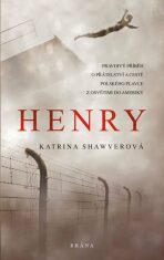 Henry - Pravdivý příběh o přátelství a cestě polského plavce z Osvětimi do Ameriky - Shawverová Katrina
