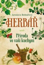 Herbář aneb příroda ve vaší kuchyni - Jaroslava Bednářová