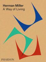 Herman Miller: A Way of Living - Amy Auscherman, Sam Grawe, ...
