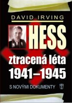 Hess, ztracená léta 1941-1945 - David Irving