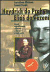 Heydrich do Prahy - Eliáš do vězení - Tomáš Pasák, ...