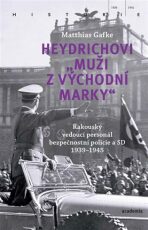 Heydrichovi muži z Východní marky - Matthias Gafke