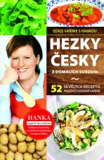 Hezky česky z domácích surovin - 35 skvělých receptů pro každodenní vaření - Břenková Hana