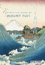 Hiroshige: Thirty-Six Views of Mt. Fuji - Jocelyn Bouquillard