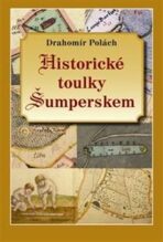 Historické toulky Šumperskem - Drahomír Polách