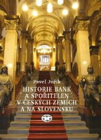 Historie bank a spořitelen v českých zemích a na Slovensku - Pavel Juřík