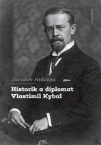 Historik a diplomat Vlastimil Kybal - Jaroslav Hrdlička