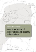 Historiografické a historické problémy středověku - Jan Zelenka, ...