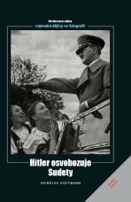 Hitler osvobozuje Sudety - Heinrich Hoffmann