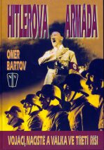 Hitlerova armáda - vojáci,nacisté a válka ve třetí říši - Bartov Omer