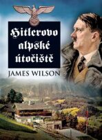 Hitlerovo alpské útočiště - James Wilson