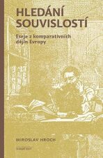 Hledání souvislostí - Eseje z komparativních dějin Evropy - Miroslav Hroch