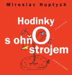 Hodinky s ohňostrojem - Miroslav Huptych, ...