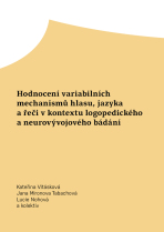 Hodnocení variabilních mechanismů hlasu, jazyka a řeči v kontextu logopedického a neurovývojového bádání - Kateřina Vitásková, ...