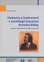 Hodnoty a hodnocení v sociologii Inocence Arnošta Bláhy - Dušan Janák,kolektiv autorů