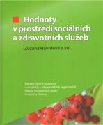 Hodnoty v prostředí sociálních a zdravotních služeb - Zuzana Havrdová