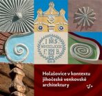 Holašovice v kontextu jihočeské venkovské architektury - Pavel Hájek,kolektiv autorů
