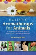 Holistic Aromatherapy for Animals - Bell Kristen Leigh