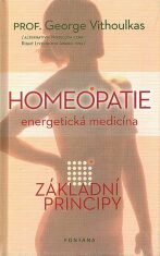 Homeopatie energetická medicína - Základní principy - George Vithoulkas