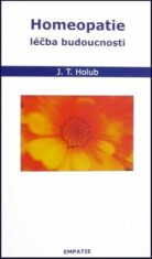 Homeopatie - léčba budoucnosti - J. T. Holub