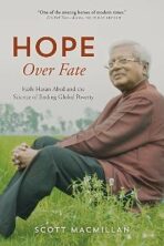 Hope Over Fate : Fazle Hasan Abed and the Science of Ending Global Poverty - Scott MacMillan