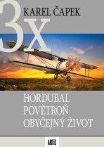 Hordubal / Povětroň / Obyčejný život - Karel Čapek