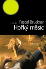 Hořký měsíc - Pascal Bruckner