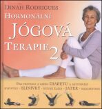 Hormonální jógová terapie 2 - Pro prevenci a léčbu diabetu a aktivování hypofýzy, slinivky, štítné žlázy, jater, nadledvinek - Dinah Rodrigues